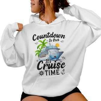 Countdown Is Over It's Cruise Time Cruise Ship Women Hoodie | Mazezy