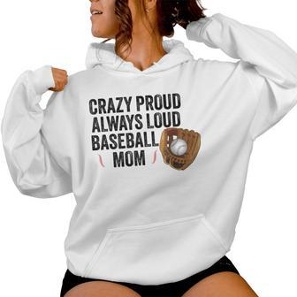 Crazy Proud Always Loud Baseball Mom Baseball Player Women Hoodie - Monsterry