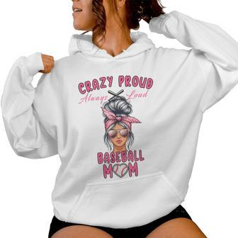 Crazy Proud Always Loud Baseball Mom Messy Bun Women Hoodie - Monsterry DE