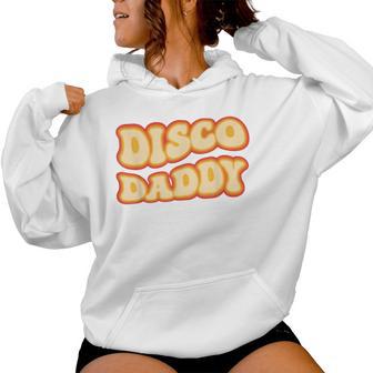 Disco Daddy 70S Dancing Party Retro Vintage Groovy Women Hoodie - Monsterry UK