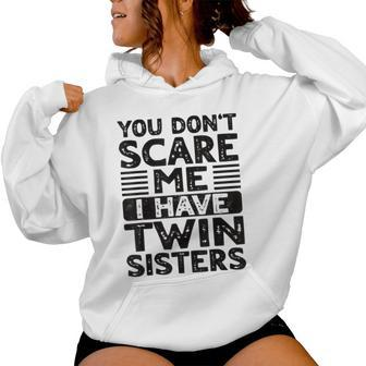 You Don't Scare Me I Have Twin Sisters Brother Boys Girls Women Hoodie - Monsterry AU