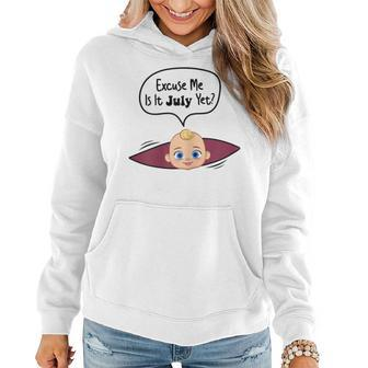 Excuse Me Is It July Yet Pregnancy Announcement Women Hoodie - Monsterry CA