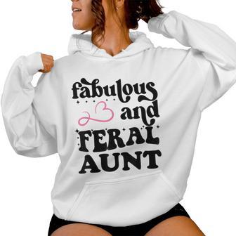 Fabulous And Feral Aunt For Somebody's Feral Aunt Women Hoodie - Monsterry UK