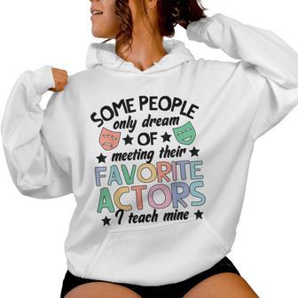 Favorite Actors Theater Drama Teacher Drama Teaching Women Hoodie - Thegiftio UK