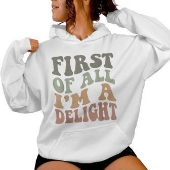 First Of All I'm A Delight Sarcastic Women Hoodie - Monsterry