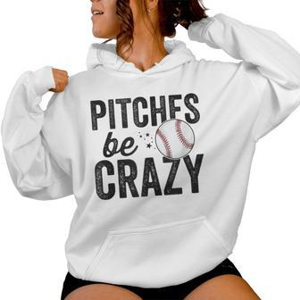 Baseball Pitches Be Crazy Adult Mom Mother Women Hoodie - Monsterry