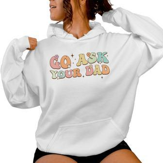 Groovy This Father's Day With Vintage Go Ask Your Dad Women Hoodie - Thegiftio UK