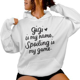 Gigi Is My Name Spoiling Is My Game Grandmother Women Hoodie - Monsterry
