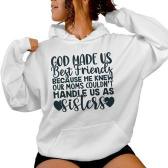 God Made Us Best Friends Because He Knew Our Mom Women Hoodie - Monsterry CA