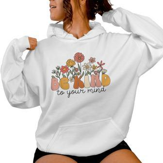 Groovy Be Kind To Your Mind Flower Mental Health Matters Women Hoodie | Mazezy AU