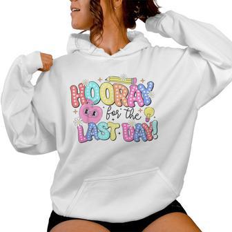 Hooray For The Last Day Of School End Of Year Teacher Summer Women Hoodie - Seseable