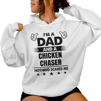 I'm A Dad And A Chicken Chaser Nothing Scares Me Women Hoodie - Monsterry