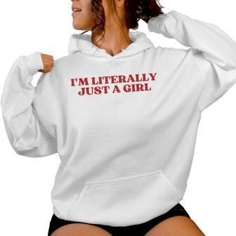 I'm Literally Just A Girl Y2k Aesthetic Women Hoodie - Seseable