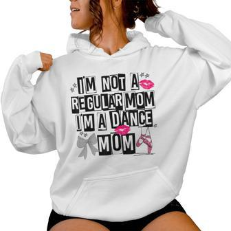 I'm Not A Regular Mom Im A Dance Mom Life Trendy Competitive Women Hoodie - Seseable