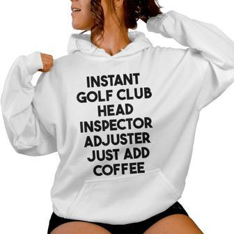 Instant Golf Club Head Inspector Adjuster Just Add Coffee Women Hoodie - Monsterry