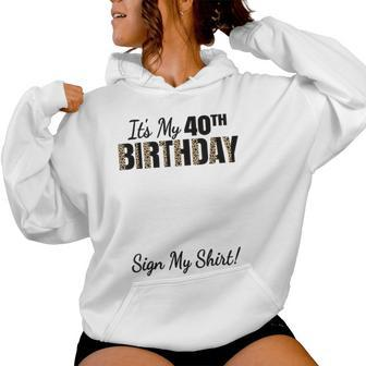 It's My 40Th Birthday Party 40 Years Old Sign My Women Hoodie - Thegiftio UK
