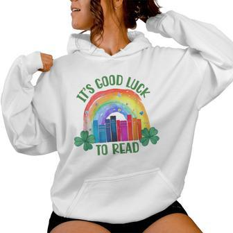 It's Good Luck To Read St Patrick's Day Teacher Librarian Women Hoodie | Mazezy