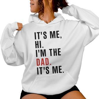 Its Me Hi Im The Dad Its Me Fathers Day Wife Daughter Women Hoodie - Monsterry AU