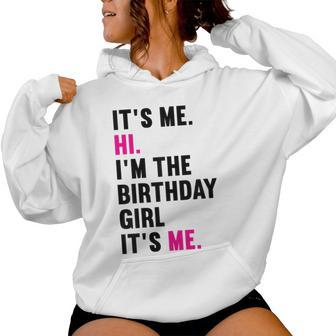 It's Me Hi I'm The Birthday Girl It's Me Women Hoodie - Monsterry CA