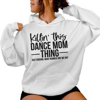 Killin' This Dance Mom Thing Just Kidding Vintage Mom Women Hoodie - Thegiftio UK