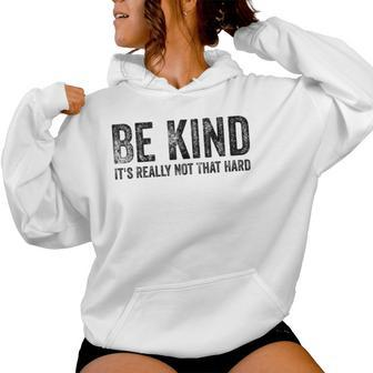 Be Kind It's Really Not That Hard Quote Women Hoodie - Thegiftio UK