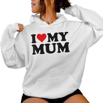 I Love My Mum Women Hoodie - Thegiftio UK