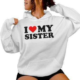 I Love My Sister Red Heart Sister I Heart My Sister Women Hoodie - Monsterry