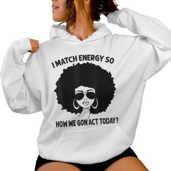 I Match Energy So How We Gon' Act Today Messy Bun Afro Woman Women Hoodie - Seseable