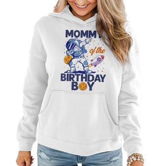 Mommy Of The Birthday Boy Astronaut Space Planet B-Day Mom Women Hoodie - Monsterry