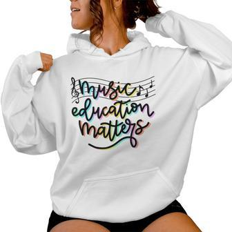 Music Education Matters Music Teacher Appreciation Women Women Hoodie - Monsterry DE