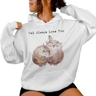 Owl Always Love You Owl Owls Valentines Day Women Hoodie - Thegiftio UK