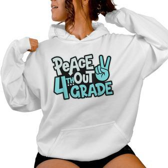 Peace Out 4Th Grade Last Day School Fourth Grade Graduation Women Hoodie - Monsterry