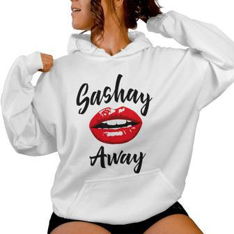 Sashay Away Sassy Drag Queen Lips Novelty Women Hoodie - Thegiftio UK