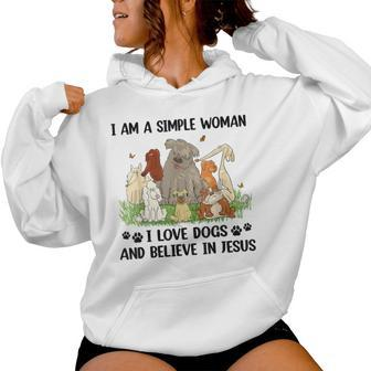 I Am A Simple Woman I Love Dogs And Believe In Jesus Women Hoodie - Seseable