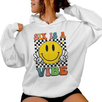 Six Is A Vibe 6Th Birthday Groovy Boys Girls 6 Years Old Women Hoodie - Monsterry AU