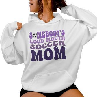 Somebody's Loud Mouth Soccer Mom Bball Mom Quotes Women Hoodie - Monsterry CA