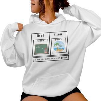 Special Education Teacher First Then Summer Break Women Hoodie - Seseable