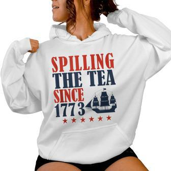 Spilling The Tea Since 1773 4Th Of July Women Women Hoodie - Monsterry UK