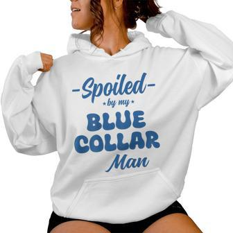 Spoiled By My Blue Collar Man Wife Groovy On Back Women Hoodie - Monsterry CA