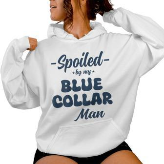 Spoiled By My Blue Collar Man Blue Collar Wife Groovy Women Hoodie - Monsterry UK