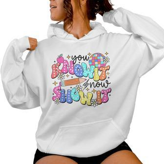 State Testing Day You Know It Now Show It Teacher Student Women Hoodie - Thegiftio UK
