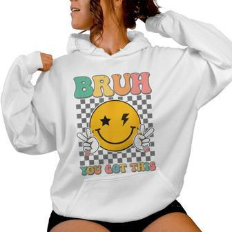 State Testing Day Teacher Groovy Smile Bruh You Got This Women Hoodie | Mazezy
