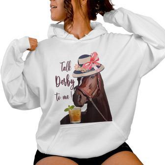 Talk Derby To Me Mint Juleps Derby Horse Racing Women Hoodie - Thegiftio UK