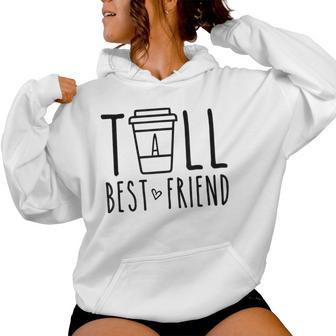 Tall Best Friend Bff Matching Outfit Two Bestie Coffee Women Hoodie - Monsterry