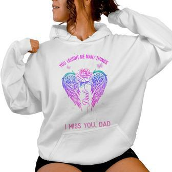 You Taught Me Many Things In Life I Miss You Dad Women Hoodie - Monsterry DE