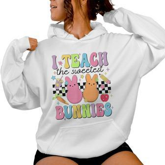 I Teach The Sweetest Bunnies Teacher Easter Day Women Hoodie - Seseable