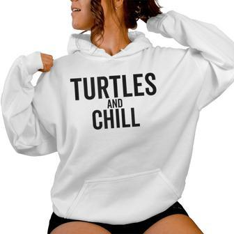 Turtles And Chill Sea Turtle Lover Meme Reptile Women Hoodie - Monsterry DE