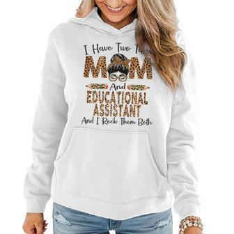 I Have Two Titles Mom & Educational Assistant Women Hoodie - Monsterry