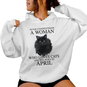 Never Underestimate A Woman Who Loves Cats Was Born In April Women Hoodie - Monsterry DE