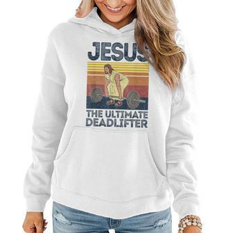 Vintage Jesus The Ultimate Deadlifter Christian Gym Women Hoodie - Monsterry